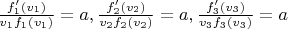 $\frac {f_1'(v_1)}{v_1f_1(v_1)}=a, \frac {f_2'(v_2)}{v_2f_2(v_2)}=a, \frac {f_3'(v_3)}{v_3f_3(v_3)}=a$
