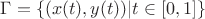 $\Gamma=\{ (x(t),y(t))|t \in [0,1]\}$