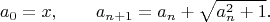 $$a_0=x,\qquad a_{n+1}=a_n+\sqrt{a_n^2+1}.$$