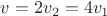 $v=2v_2=4v_1$