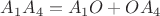 $A_1A_4 = A_1O + OA_4$