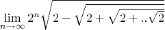 $\lim\limits_{n \to \infty}{2^n\sqrt{2-\sqrt{2+\sqrt{2+..\sqrt{2}}}}}$