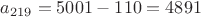 $a_{219}=5001-110=4891$
