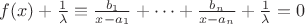 $f(x) }+\frac{1}{\lambda} \equiv \frac{b_1}{x-a_1}+\dots + \frac{b_n}{x-a_n}+\frac{1}{\lambda}=0$