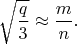 $\sqrt{\dfrac{q}{3}} \approx \dfrac{m}{n}.$