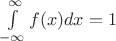 $\int\limits_{-\infty}^{\infty}f(x)dx=1$