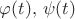 $\varphi(t),\,\psi(t)$