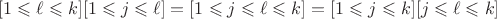 $$[1\leqslant \ell \leqslant k][1 \leqslant j \leqslant \ell] = [1\leqslant j\leqslant \ell \leqslant k] = [1\leqslant j \leqslant k][j \leqslant \ell \leqslant k]$$