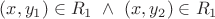 $(x, y_1) \in R_1 \  \wedge \ (x, y_2) \in R_1$