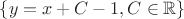 $\{y=x+C-1, C\in \mathbb R\}$