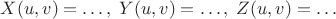 $X(u,v)=\ldots,\;Y(u,v)=\ldots,\;Z(u,v)=\ldots$