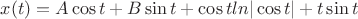 $x(t)=A\cos{t}+B\sin{t}+\cos{t}ln|\cos{t}|+t\sin{t}$