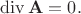 $$
\operatorname{div} \mathbf A = 0.
$$
