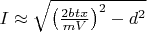 $I \approx \sqrt{\left(\frac{2btx}{mV}\right)^2-d^2}$