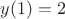 $y(1)=2$