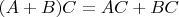 $(A+B) C=A C+B C$