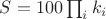 $S=100\prod_i k_i$