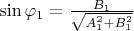 $\sin \varphi_1=\frac{B_1}{\sqrt{A_1^2+B_1^2}}$