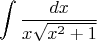 $$\int \frac {dx} {x \sqrt{x^2 + 1}}$$