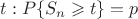 $t: P\{S_n\geqslant t\}=p$