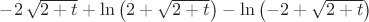 $-2\,\sqrt {2+t}+\ln  \left( 2+\sqrt {2+t} \right) -\ln  \left( -2+
\sqrt {2+t} \right) 
$