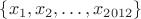 $\{x_1, x_2, \ldots, x_{2012}\}$