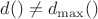 $d() \ne d_{\max}()$