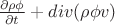 $\frac{\partial \rho \phi}{\partial t}+div(\rho \phi v)$
