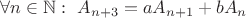 $\forall n \in \mathbb N:\ A_{n+3}=aA_{n+1}+bA_n$