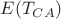 $E(T_{CA})$