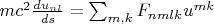 $mc^2\frac{du_{nl}}{ds}=\sum_{m,k} F_{nmlk}u^{mk}$