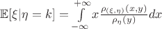 $\mathbb{E}[\xi | \eta = k]= \int\limits_{-\infty}^{+\infty}x\frac{\rho_{(\xi, \eta)}(x,y)}{\rho_\eta(y)}dx$