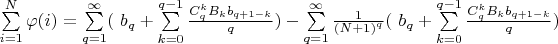 $\sum\limits_{i=1}^N \varphi(i)=\sum\limits_{q=1}^{\infty}(\ b_q+\sum\limits_{k=0}^{q-1}\frac{C_q^k B_k b_{q+1-k}}q) - \sum\limits_{q=1}^{\infty}\frac 1 {{(N+1)}^q}(\ b_q+\sum\limits_{k=0}^{q-1}\frac{C_q^k B_k b_{q+1-k}}q)$