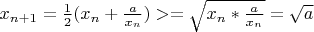 $x_{n+1}=\frac{1}{2}(x_n+\frac{a}{x_n})>=\sqrt{x_n*\frac{a}{x_n}}=\sqrt{a}$
