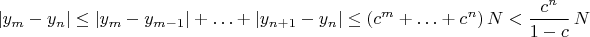 $$ |y_m - y_n| \le |y_m - y_{m - 1}| + \ldots + |y_{n + 1} - y_n| \le 
(c^m + \ldots + c^n) \, N < \frac{c^n}{1 - c} \, N$$