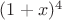$(1+x)^4$