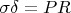 $\sigma \delta=PR$
