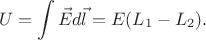 $$
U=\int \vec{E}d\vec{l}=E(L_1-L_2).
$$
