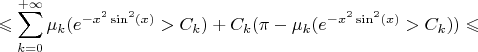$$\leqslant \sum_{k=0}^{+\infty} \mu_k(e^{-x^2 \sin^2(x)} > C_k) + C_k (\pi - \mu_k( e^{-x^2 \sin^2(x)} > C_k)) \leqslant$$