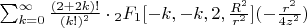 $\sum_{k=0}^{\infty}\frac{(2+2k)!}{(k!)^2}\cdot  {_2}F_1[-k,-k,2,\frac{R^2}{r^2}](-\frac{r^2}{4z^2})$