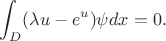 $$\int_D(\lambda u-e^u)\psi dx=0.$$