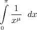 $\displaystyle\int\limits_{0}^{\pi}\dfrac{1}{x^{\mu}}\;\;dx$