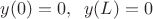$y(0)=0, \;\; y(L)=0$