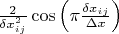$ \frac{2}{\delta x_{ij}^2} \cos\left(\pi\frac{\delta x_{ij}}{\Delta x}\right)$