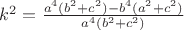 $k^2=\frac{a^4(b^2+c^2)-b^4(a^2+c^2)}{a^4(b^2+c^2)}$