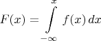 $\displaystyle F(x)=\int\limits_{-\infty}^x f(x)\,dx$