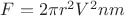 $F=2 \pi r^2 V^2 nm