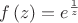 $$f\left( z \right) = e^{\frac{1}{z}} $$