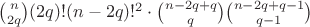 $\binom{n}{2q}(2q)!(n-2q)!^2\cdot\binom{n-2q+q}{q}\binom{n-2q+q-1}{q-1}$ $\binom{n}{2q}(2q)!(n-2q)!^2\cdot\binom{n-2q+q}{q}\binom{n-2q+q-1}{q-1}$