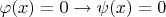 $\varphi(x) = 0 \to \psi(x) = 0$